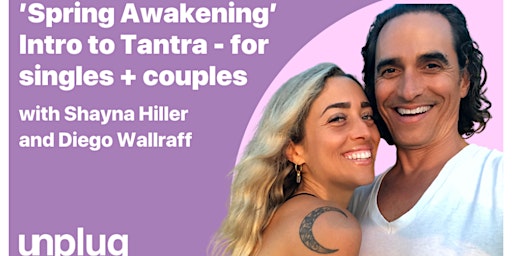 Primaire afbeelding van Spring Awakening’ Intro to Tantra for Singles + Couples with Shayna & Diego
