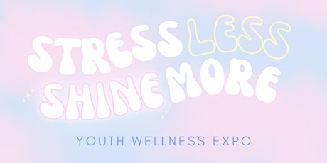 Stress Less, Shine More: Youth Wellness Expo