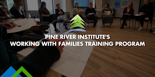 Hauptbild für Pine River Institute's: Working with Families Clinical Training Program