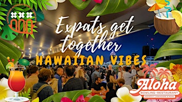 Primaire afbeelding van Expats get together: Hawaiian vibes @ Aloha's terrace + dancing