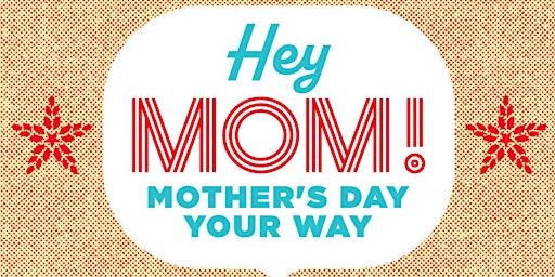 Imagem principal do evento Mother's Day Your Way