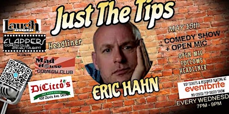 Just The Tips Comedy Show Headlining  Eric Hahn + OPEN MIC