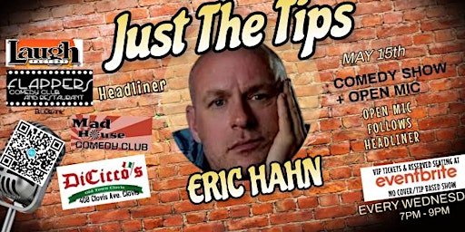 Hauptbild für Just The Tips Comedy Show Headlining  Eric Hahn + OPEN MIC