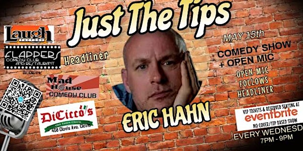Just The Tips Comedy Show Headlining  Eric Hahn + OPEN MIC