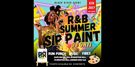 Black River Presents -  Summer R&B  SIP N PAINT