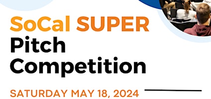 Imagem principal do evento SoCal SUPER Pitch Competition MAY 2024