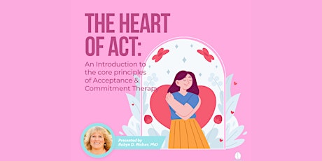 The Heart of ACT: The Core Principles of Acceptance & Commitment Therapy