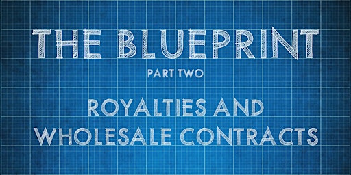 Imagem principal do evento Royalties & Wholesale Contracts | The Blueprint Part Two