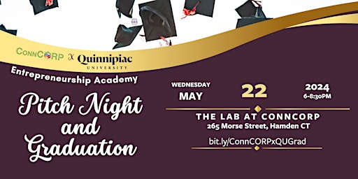 Primaire afbeelding van ConnCORP x Quinnipiac University Entrepreneurship Academy Pitch Night and Graduation