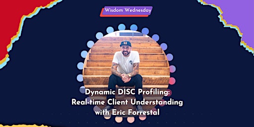 Imagem principal do evento Wisdom Wednesday | Dynamic DISC Profiling:  Real-time Client Understanding