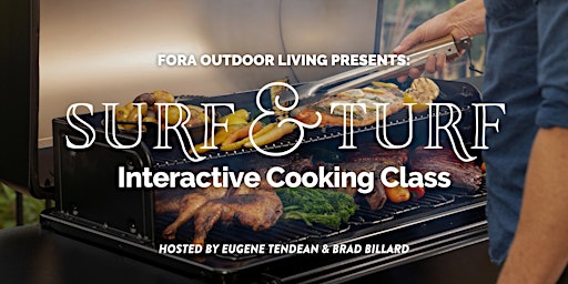 Imagen principal de Surf & Turf Interactive Cooking Class | Fora Outdoor Living