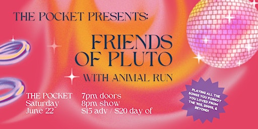 Hauptbild für The Pocket Presents: Friends of Pluto w/ Animal Run