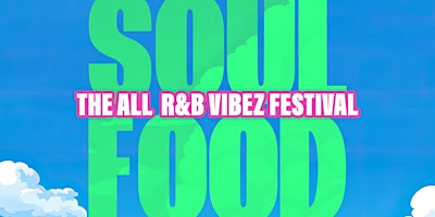 Primaire afbeelding van SOUL FOOD: THE R&B PICNIC + FESTIVAL