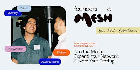 Founders Mesh #8 | Founders Networking Event | Startups & Scale-Ups | LA