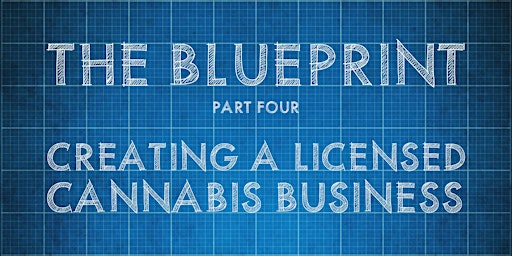 Imagem principal do evento How to Create a Licensed Cannabis Business | Blueprint Part Four