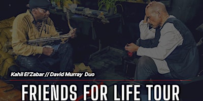 Hauptbild für Kahil El'Zabar + David Murray: Friends for Life Tour