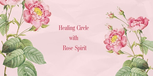 Imagen principal de 2 SPOTS LEFT!!! - ONLINE: EVENING Healing Circle with Rose Spirit