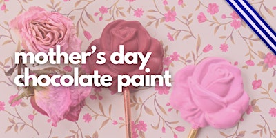 Imagen principal de Mother's Day Workshop: Paint a Chocolate Flower