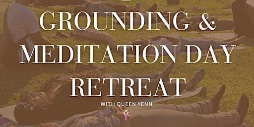 Imagem principal do evento Grounding & Meditation Day Retreat with Queen Yenn