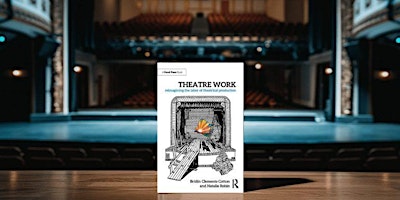 Image principale de Theatre Work: Reimagining the Labor of Theatrical Production