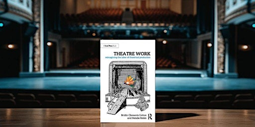 Imagem principal do evento Theatre Work: Reimagining the Labor of Theatrical Production