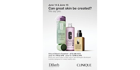 "Great Skin Created Here" -  Only at Dillard's Firewheel, June 14 & 15.