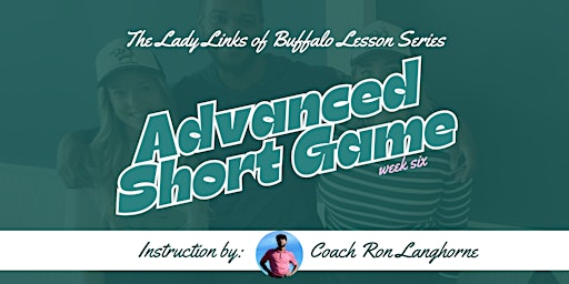 Week Six: Advanced Short Game (6:15 PM Start) primary image