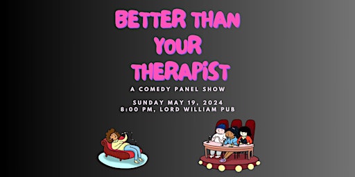 Immagine principale di Better Than Your Therapist: Comedy Panel Show May 19th 2024 