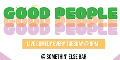 Good People Comedy - Every Tuesday in May