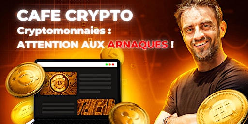 Imagem principal do evento Café Crypto 6 : Bitcoin et cryptos : ATTENTION aux ARNAQUES
