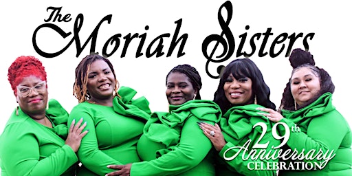 Imagem principal do evento The Moriah Sisters' 29th Anniversary