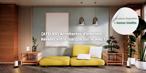 Hauptbild für [ATELIER] Architectes d'intérieur : Révélez votre marque sur le web !