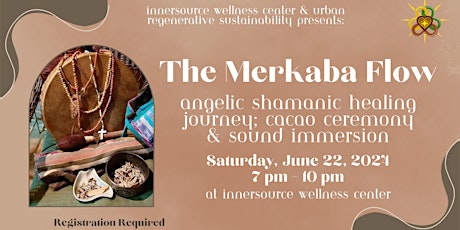 The Merkaba Flow: Angelic Shamanic Healing Journey, Cacao Ceremony, & Soul