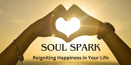 Primaire afbeelding van Soul Spark: Reigniting Happiness in Your Life
