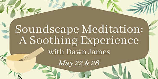 Soundscape Meditation: A Soothing Experience with Dawn James primary image