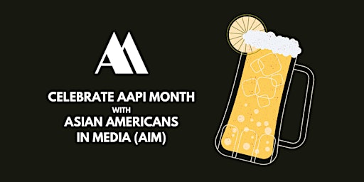 Imagen principal de May Happy Hour with Asian Americans in Media (AIM)