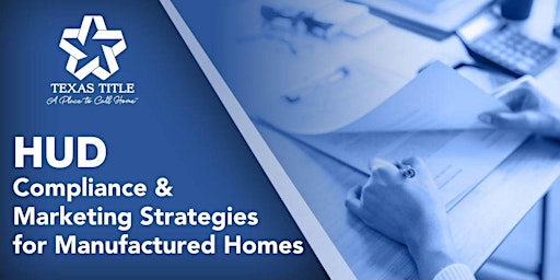 Hauptbild für HUD Compliance & Marketing Strategies for Manufactured Homes