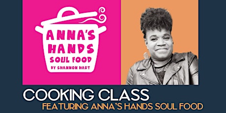 Cooking Class featuring Anna's Hands Soul Food