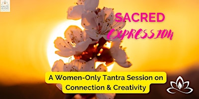 Primaire afbeelding van Sacred Expression: A Women-Only Tantra Session on Connection & Creativity