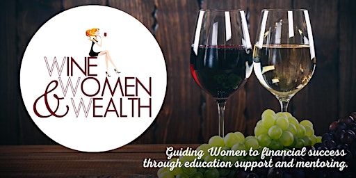 Wine Women and Wealth - North Dallas primary image