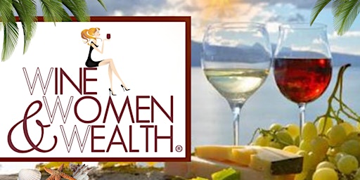 Join us Live for WINE, WOMEN & WEALTH in VB! primary image