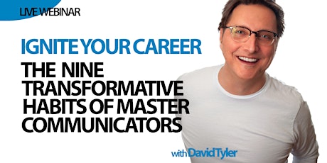 IGNITE YOUR CAREER: 9 Transformative Habits of Master Communicators (12PM)