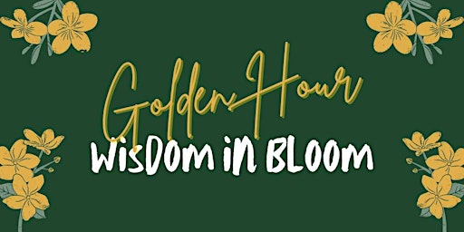 Primaire afbeelding van Golden Hour: Wisdom in Bloom