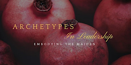 Archetypes in Leadership: Embodying The Maiden