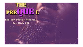 Primaire afbeelding van The Prequel R&B Day Party : Memorial Day Kickoff