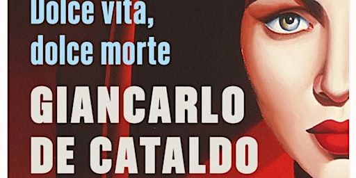 Hauptbild für Leggiamo ad alta voce: Dolce vita, dolce morte di Giancarlo De Cataldo