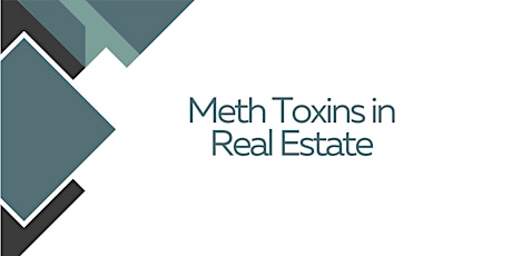 Meth Toxins in Real Estate - May 14th
