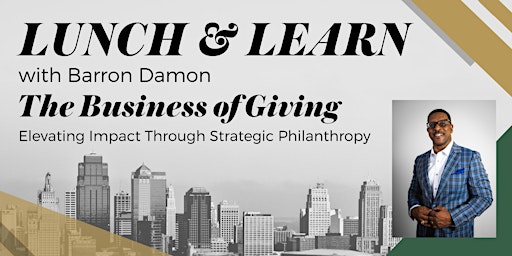 Primaire afbeelding van Lunch & Learn - The Business of Giving with Barron Damon
