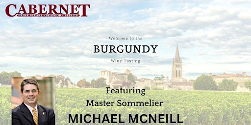 Image principale de Special BURGUNDY Wine Tasting Featuring Guest Speaker - Michael McNeill