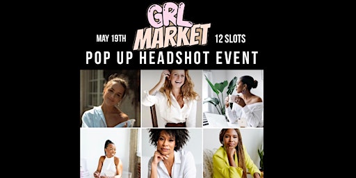 Primaire afbeelding van POP UP HEADSHOT EVENT HOSTED BY THE GRL MARKET